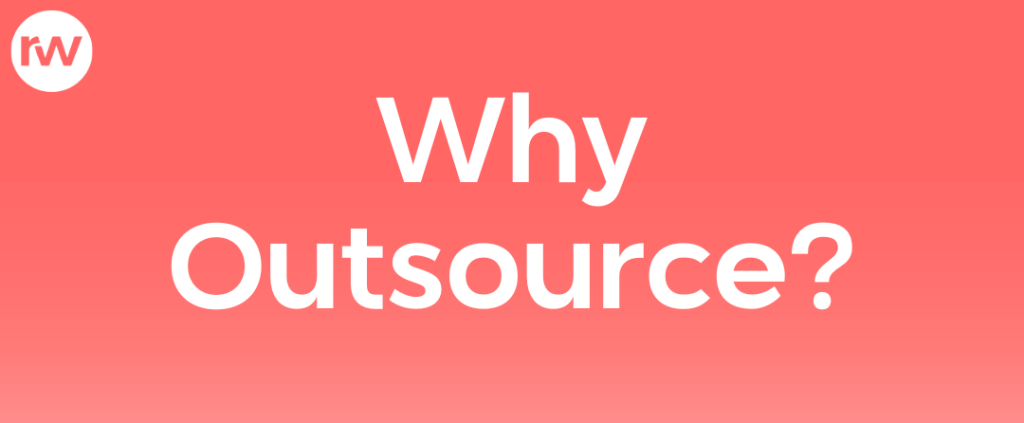 Why do companies choose to outsource work?