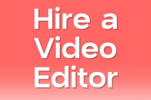 How to Hire a Video Editor (Complete Guide)